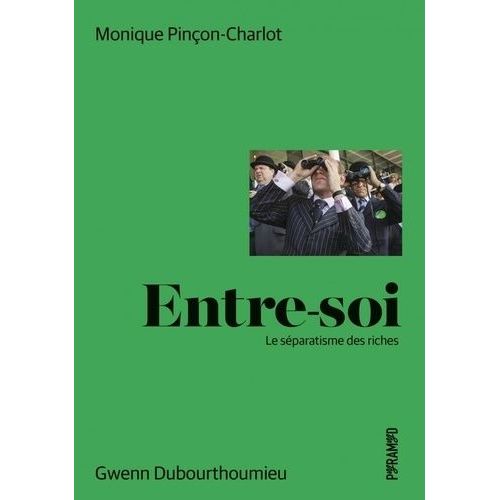 Entre-Soi - Le Sparatisme Des Riches   de Pinon-Charlot Monique  Format Beau livre 