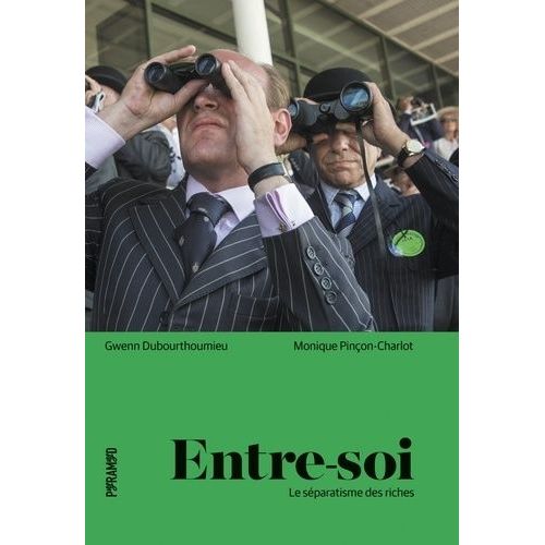 Entre-Soi - Le Sparatisme Des Riches   de Pinon-Charlot Monique  Format Non Precis 