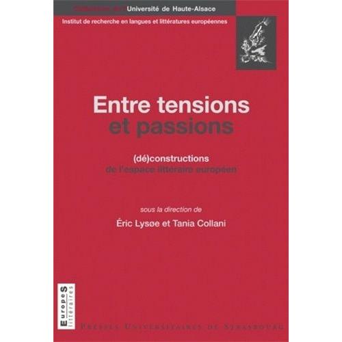 Entre Tensions Et Passions - (D)Constructions De L'espace Littraire Europen   de Lysoe Eric  Format Broch 