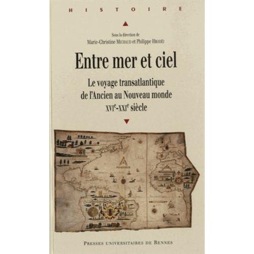 Entre Mer Et Ciel - Le Voyage Transatlantique De L'ancien Au Nouveau Monde (Xvie-Xxie Sicle)    Format Broch 