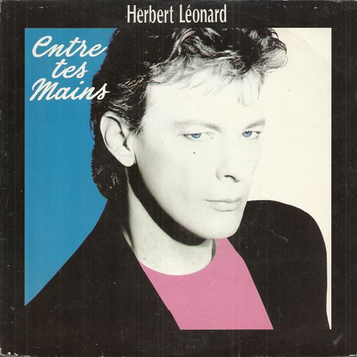 Entre Tes Mains (Vline Buggy - Herbert Leonard) 4'38  /  D'abord Il Y A Eu Toi (Vline Buggy - Julien Lepers) 3'50 - Herbert Lonard