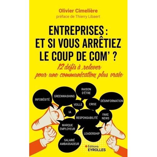 Entreprises : Et Si Vous Arrtiez Le Coup De Com' ? - 12 Dfis  Relever Pour Une Communication Plus Vraie    Format Grand Format 