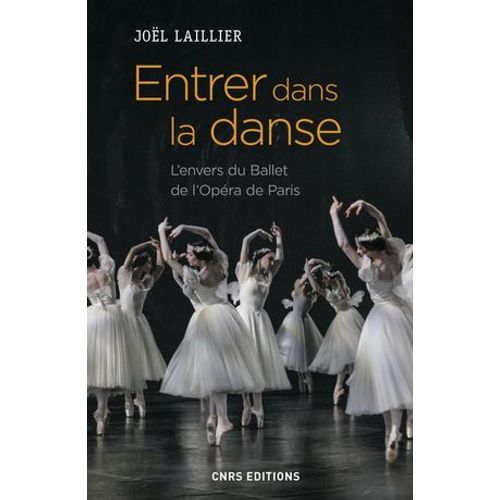 Entrer Dans La Danse. L'envers Du Ballet De L'opra De Paris  