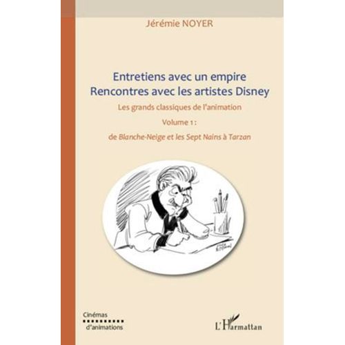 Entretiens Avec Un Empire, Rencontres Avec Les Artistes Disney (Volume I) Volume Ii galement Disponible  