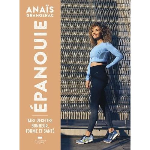 Epanouie - Mes Recettes Bonheur, Forme Et Sant   de Grangerac Anas  Format Beau livre 