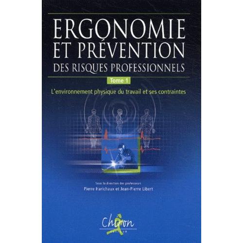Ergonomie Et Prvention Des Risques Professionnels - Tome 1, L'environnement Physique Du Travail Et Ses Contraintes    Format Broch 