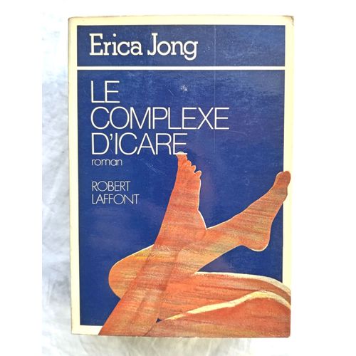 Erica Jong, Le Complexe D'icare, Robert Laffont, 1977   