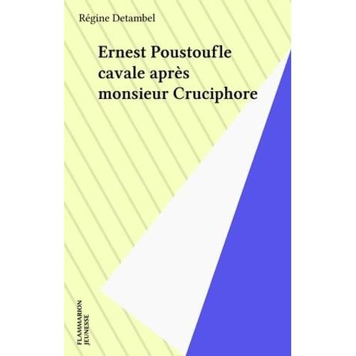 Ernest Poustoufle Cavale Aprs Monsieur Cruciphore   de Rgine Detambel