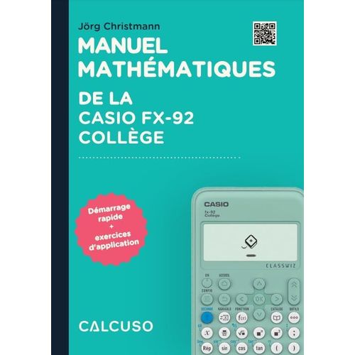 Eryi-Manuel Compatible Avec La Calculatrice Casio Fx-92 Collge - 88 Pages Au Format Din A5 - Guide De Dmarrage Rapide Avec Exemples Pratiques Et Exercices