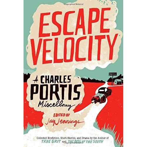 Escape Velocity: A Charles Portis Miscellany   de Charles Portis  Format Reli 