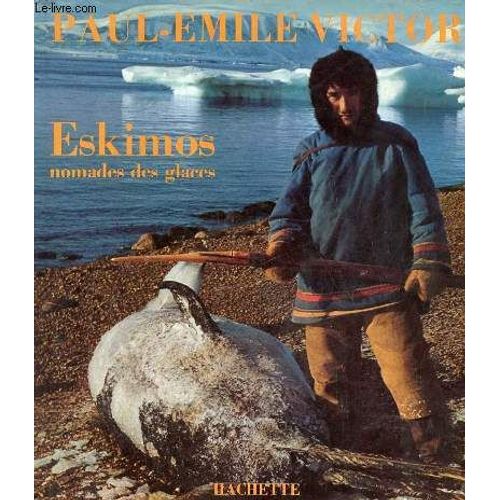 Eskimos Nomades Des Glaces.   de paul-mile victor 