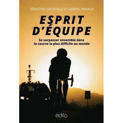 Esprit D'quipe - Se Surpasser Ensemble Dans La Course La Plus Difficile Du Monde    Format Beau livre 