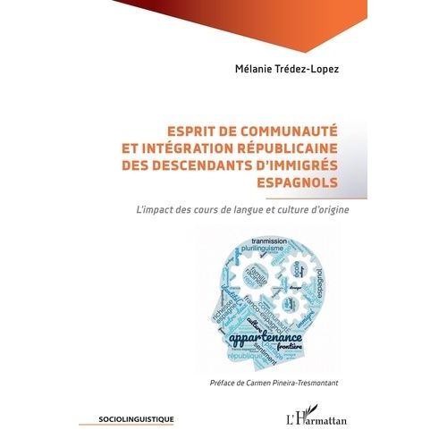 Esprit De Communaut Et Intgration Rpublicaine Des Descendants D?Immigrs Espagnols - L?Impact Des Cours De Langue Et Culture D?Origine   de Trdez-Lopez Mlanie  Format Beau livre 