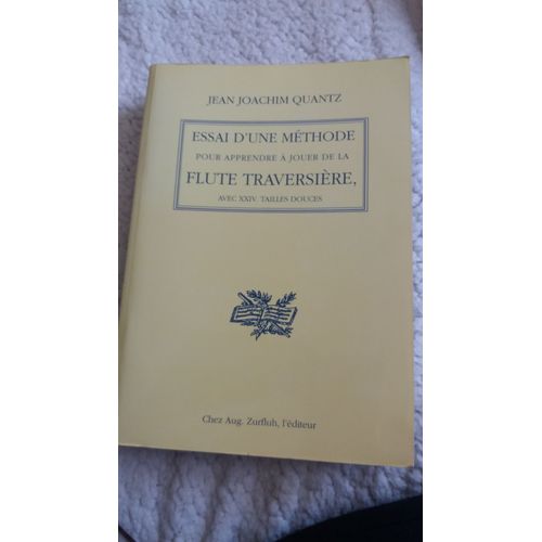 Essai - Mthode De Flte Traversire Contenant Les Principes De L'excution Musicale Au Xviiie Sicle Pour Tous Les Musiciens, Instrumentistes, Chanteurs, Accompagnateurs, Solistes   de Johann Joachim Quantz  Format Broch 