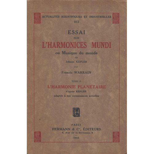 Essai Sur L'harmonices Mundi Ou Musique Du Monde - Tomeii L'harmonie Plantaire D'aprs Kepler Adapte  Nos Connaissances Actuelles   de Francis Warrain  Format Broch 
