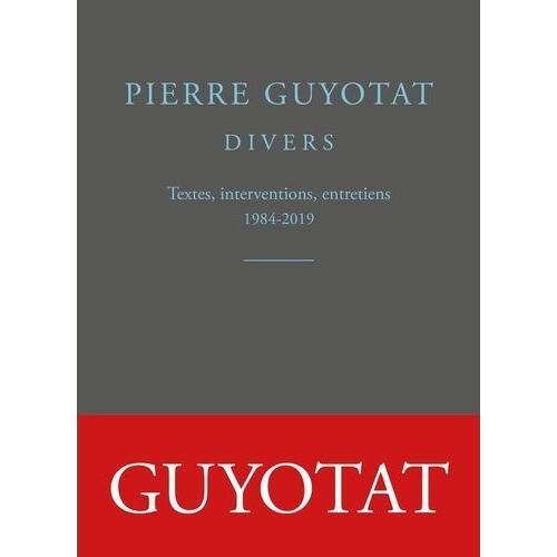 Divers - Textes, Interventions, Entretiens 1984-2019   de pierre guyotat  Format Beau livre 