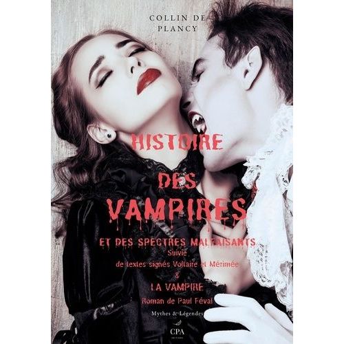 Histoire Des Vampires Et Des Spectres Malfaisants - Suivie De Textes Signs Voltaire, Mrime & La Vampire, Roman De Paul Fval   de Collin de Plancy Jacques-Albin-Simon  Format Beau livre 