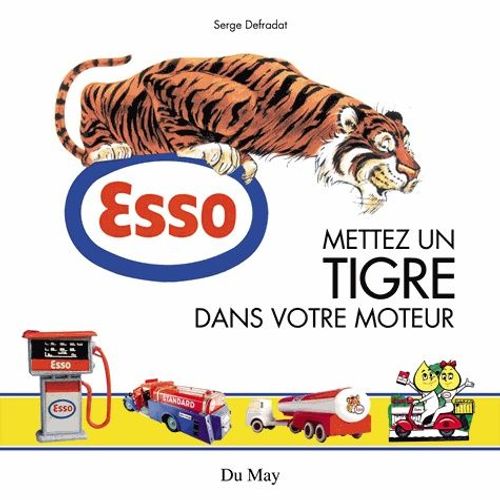 Esso - Mettez Un Tigre Dans Votre Moteur   de serge defradat  Format Broch 