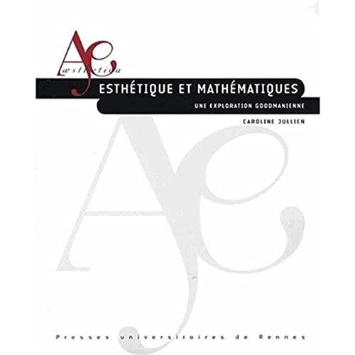 Esthtique Et Mathmatiques - Une Exploration Goodmanienne   de unknown  Format Broch 