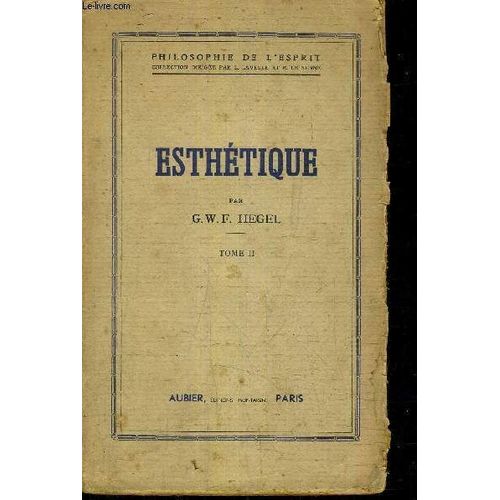 Esthetique - Tome 2 - Developpement De L'ideal Et Sa Differenciation En Formes D'art Particulieres.   de G.W.F HEGEL
