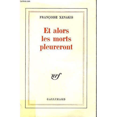 Et Alors Les Morts Pleureront   de franoise xenakis 