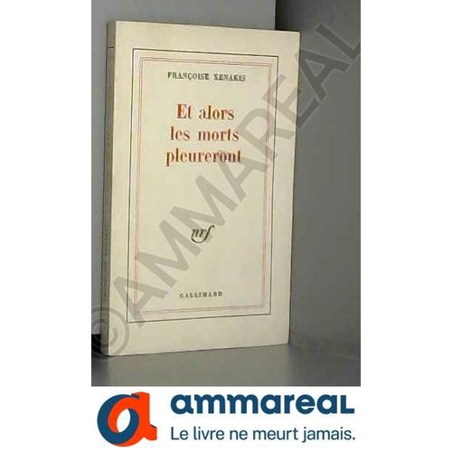 Et Alors Les Morts Pleureront   de Franoise Xenakis  Format Broch 
