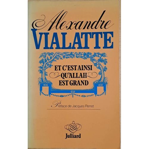 Et C'est Ainsi Qu'allah Est Grand- Alexandre Vialatte- 1979 - ditions Julliard   