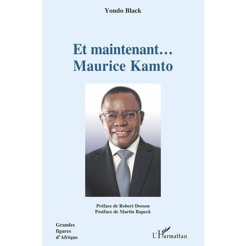 Et Maintenant - Maurice Kamto   de Yondo Black  Format Beau livre 