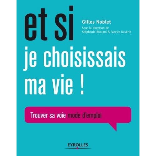Et Si Je Choisissais Ma Vie ! - Trouver Sa Voie Mode D'emploi    Format Broch 