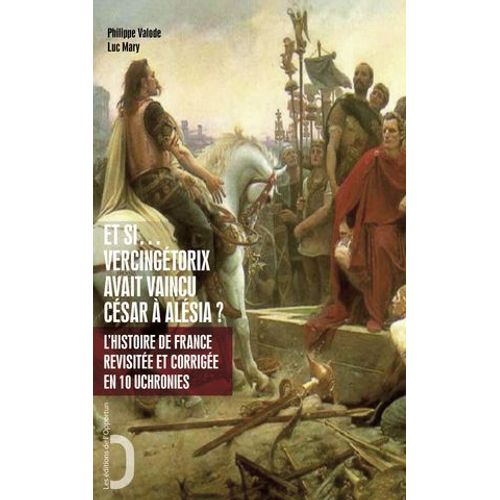 Et Si Vercingtorix Avait Vaincu Csar  Alsia ?  