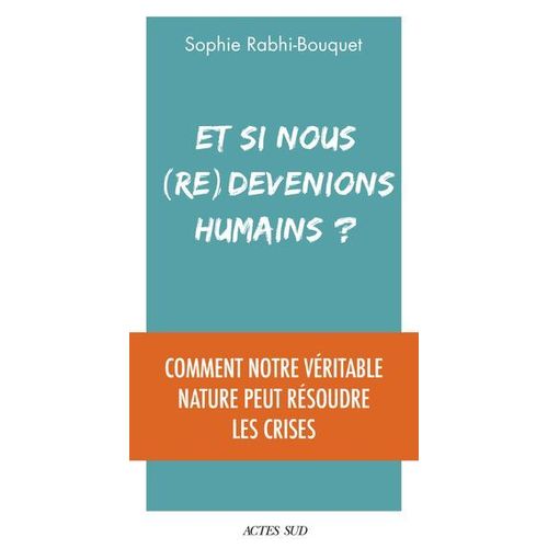 Et Si Nous (Re)Devenions Humains ?  