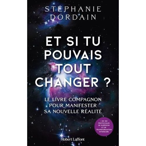 Et Si Tu Pouvais Tout Changer ? - Le Livre Compagnon Pour Manifester Sa Nouvelle Ralit   de Dordain Stphanie  Format Beau livre 