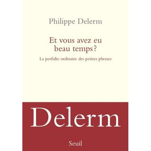 Et Vous Avez Eu Beau Temps ? La Perfidie Ordinaire Des Petites Phrases  