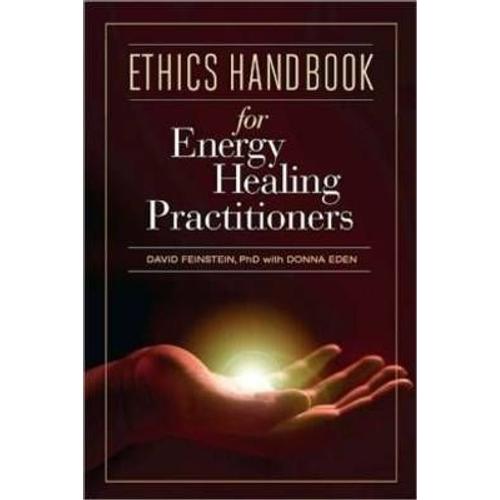 Ethics Handbook For Energy Healing Practitioners: : A Guide For The Professional Practice Of Energy Medicine And Energy Psychology   de David Feinstein  Format Reli 