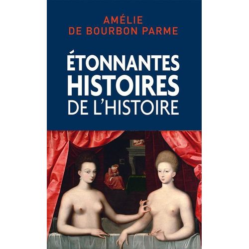 Etonnantes Histoires De L'histoire   de de Bourbon Parme, Amlie  Format Broch 