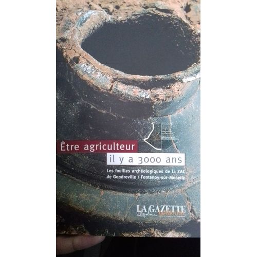 tre Agriculteur Il Y A 3000 Ans Les Fouilles Archologiques De La Zac De Gondreville   de Sylvie Defressigne Tikonoff  Format Reli 