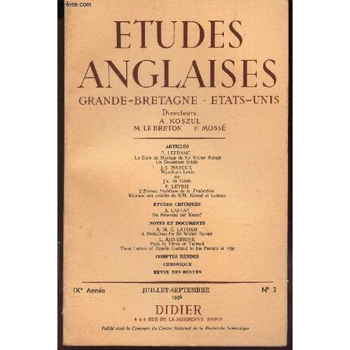 Etudes Anglaises - Grandes Bretagne - Etats-Unis / Ixe Anne -N4 - Juil-Sept 1956 / La Date Du Mariage De Sir Walter Ralegh / L'eternel Probleme De La Traduction - Reponse Aux Articles De ...   de KOSZUL / LE BRETON / MOSSE