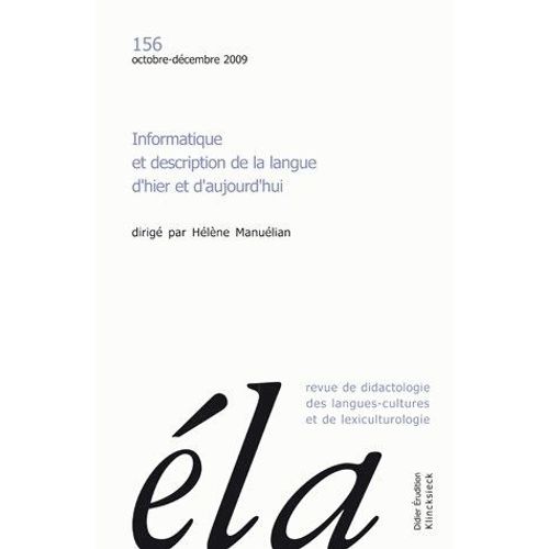Etudes De Linguistique Applique N 156, Octobre-Dcembre 2009 - Informatique Et Description De La Langue D'hier Et D'aujourd'hui