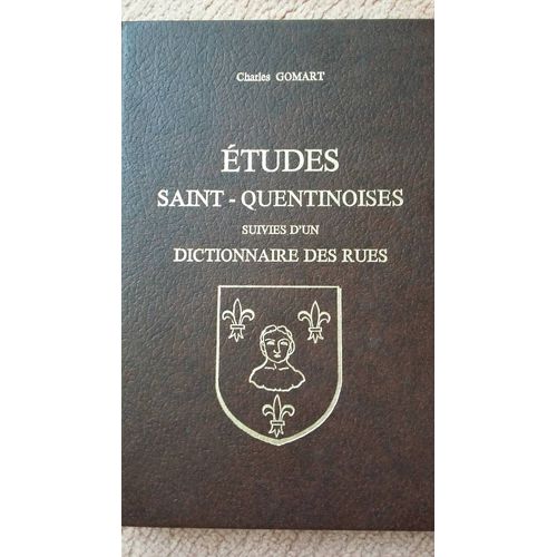 Etudes Saint-Quentinoises Suivies D'un Dictionnaires Des Rues. Tome 2 : 1852-1861.   de charles gomart 