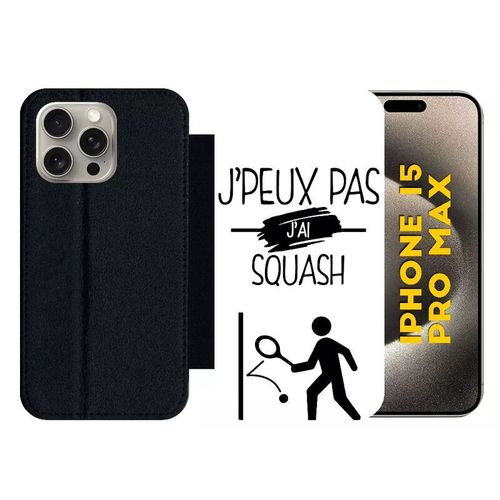 Etui  Rabat Pour Iphone 15 Pro Max - J Peux Pas J Ai Squash 1 - Silicone - Noir
