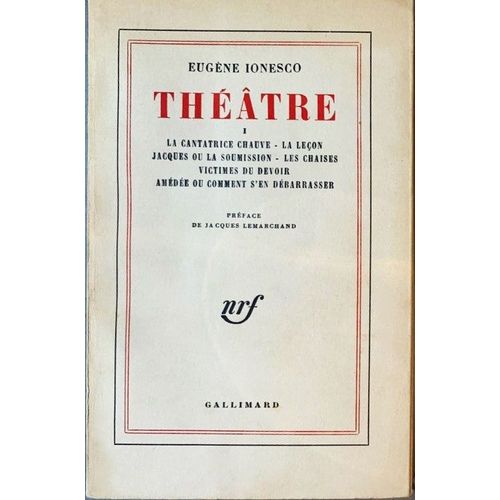 Eugne Ionesco - Thtre 1 - Thtre I - La Cantatrice Chauve, La Leon, Jacques Ou La Soumission, Les Chaises, Victimes Du Devoir, Amde Ou Comment S'en Dbarrasser - Nrf 1967   de Ionesco 