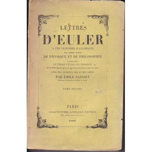 Lettres D'euler  Une Princesse D'allemagne Sur Divers Sujets De Physique Et De Philosophie. Accompagnes De L'loge D'euler Par Condorcet. Avec Une Introduction Et Des Notes Par Emile Saisset. de Euler Saiss