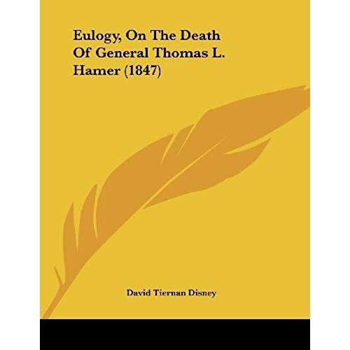 Eulogy, On The Death Of General Thomas L. Hamer (1847)   de David Tiernan Disney  Format Broch 