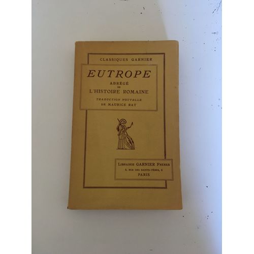 Eutrope - Abrg De L' Histoire Romaine - Traduction Nouvelle Avec Introduction, ,Otes, Tables Et Index   de Maurice Rat 