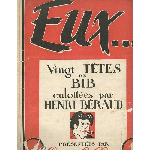 Eux... N1. Vingt Tetes De Bib Culottees Par Henri Beraud. Aristide Briand. Isadora Duncan. Henri De Rothschild. Lucie Delarue-Mardrus. Mandel. Delcasse...   de COLLECTIF