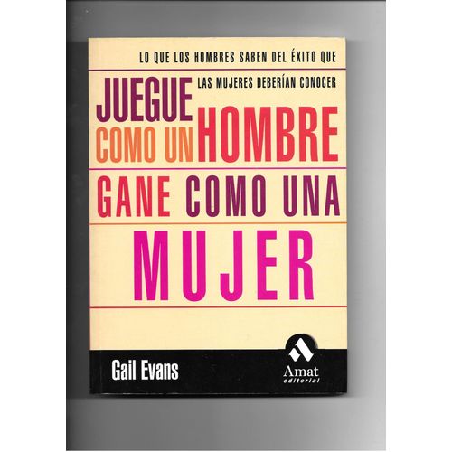 Juegue Como Un Hombre Y Gane Como Una Mujer    Format Broch 