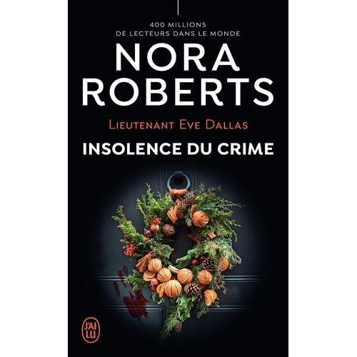 Lieutenant Eve Dallas Tome 37 - Insolence Du Crime   de Roberts Nora  Format Poche 