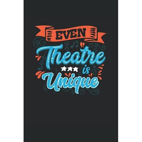 Even Theater Is Unique, Also Musical: This Theater, Musical Notebook Is Great For Noting Your Experiences In The Theater Or Musical. The 6 * 9 Journal ... As A Paperback In The Theater Or Musical.   de Theatre, Tizian  Format Broch 