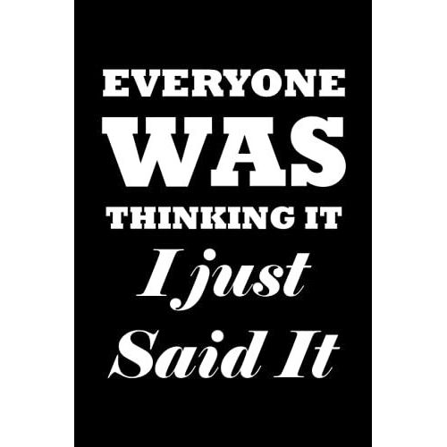 Everyone Was Thinking It I Just Said It: Funny Office Notebook Journal Appreciation Gag Gift For Employee, Coworker (Funny Office Journals) - Lined Blank Notebook Journal.   de Notebooks Publishing, Job  Format Broch 