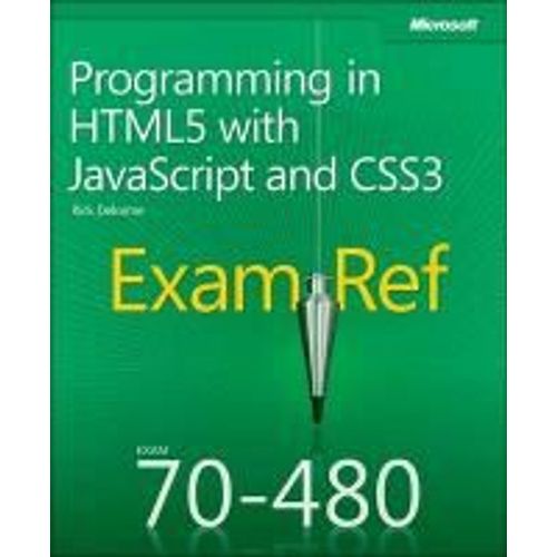 Exam Ref 70-480 Programming In Html5 With Javascript And Css3 (Mcsd)    Format Broch 